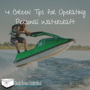 Green tips personal watercraft | dock boxes unlimited inc Green tips personal watercraft